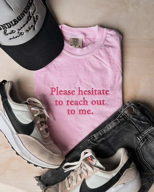 Hesitate to Reach out Tee pre-order